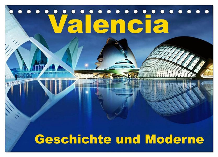 Valencia - Geschichte und Moderne (Tischkalender 2027 DIN A5 quer) CALVENDO Monatskalender