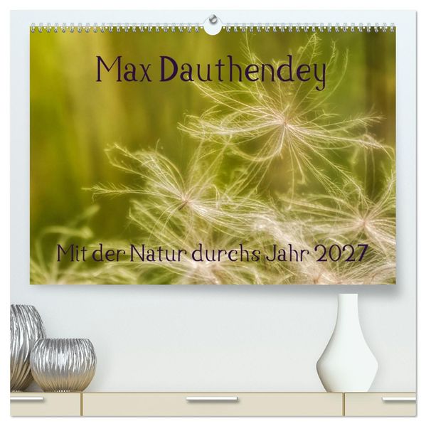 Max Dauthendey - Mit der Natur durchs Jahr (hochwertiger Premium Wandkalender 2027 DIN A2 quer) Kunstdruck in Hochglanz