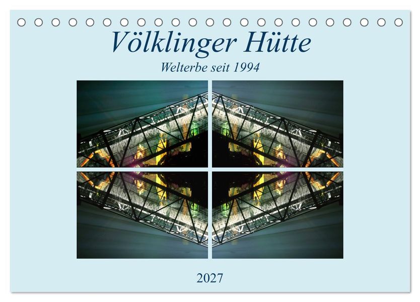 Völklinger Hütte Welterbe seit 1994 (Tischkalender 2027 DIN A5 quer) CALVENDO Monatskalender