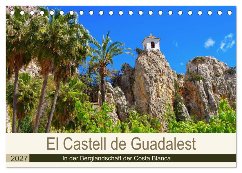 El Castell de Guadalest - In der Berglandschaft der Costa Blanca (Tischkalender 2027 DIN A5 quer) CALVENDO Monatskalender