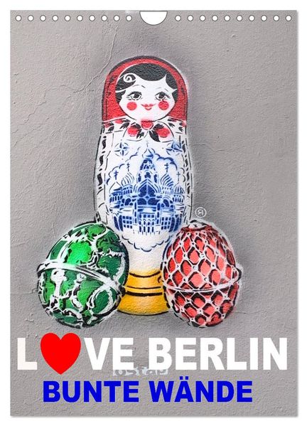 LOVE BERLIN - BUNTE WÄNDE (Wandkalender 2027 DIN A4 hoch) CALVENDO Monatskalender