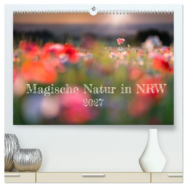 Magische Natur in NRW 2027 (hochwertiger Premium Wandkalender 2027 DIN A2 quer) Kunstdruck in Hochglanz