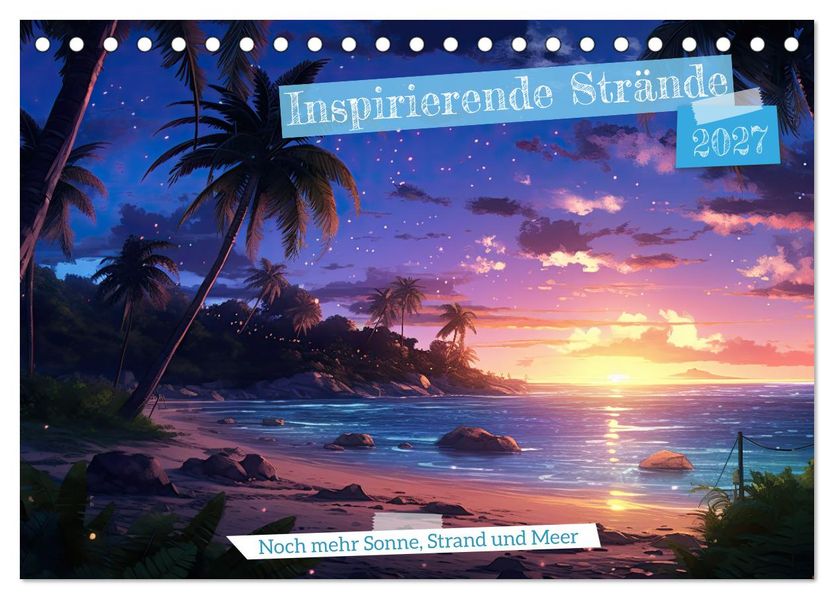 Inspirierende Strände (Tischkalender 2027 DIN A5 quer) CALVENDO Monatskalender
