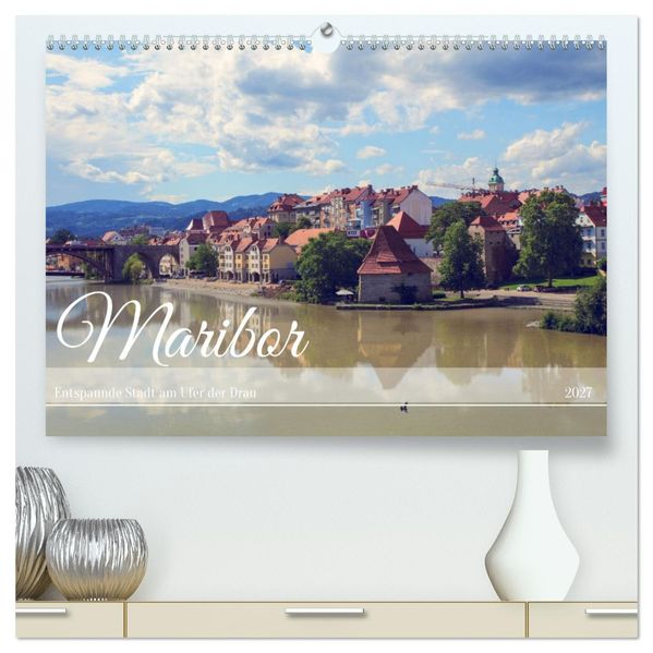 Maribor - Entspannde Stadt am Ufer der Drau (hochwertiger Premium Wandkalender 2027 DIN A2 quer) Kunstdruck in Hochglanz