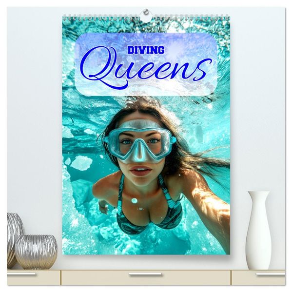 Diving Queens (hochwertiger Premium Wandkalender 2027 DIN A2 hoch) Kunstdruck in Hochglanz
