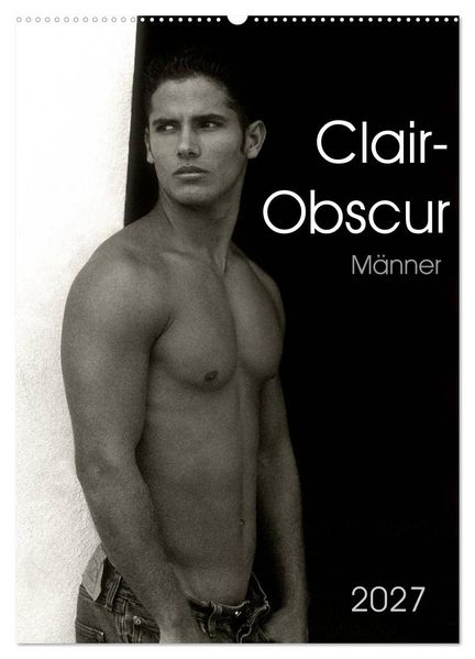 Clair-Obscur Männer 2027 (Wandkalender 2027 DIN A2 hoch) CALVENDO Monatskalender