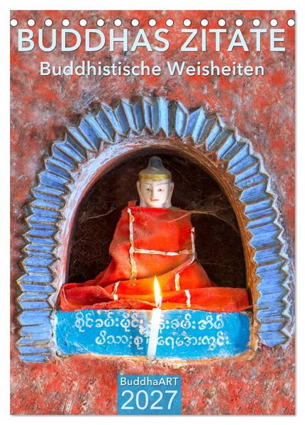 BUDDHAS ZITATE Buddhistische Weisheiten (Tischkalender 2027 DIN A5 hoch) CALVENDO Monatskalender