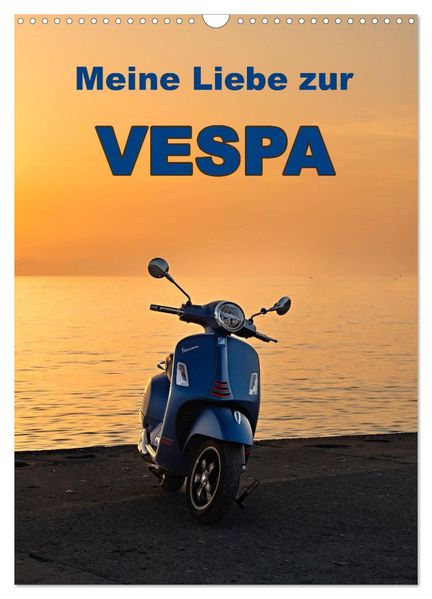 Die Liebe zur Vespa (Wandkalender 2027 DIN A3 hoch) CALVENDO Monatskalender