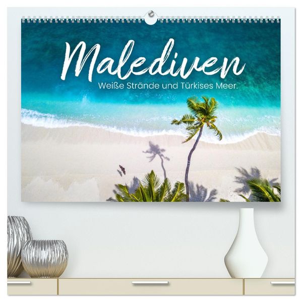 Malediven - Weiße Strände und Türkises Meer. (hochwertiger Premium Wandkalender 2027 DIN A2 quer) Kunstdruck in Hochglanz