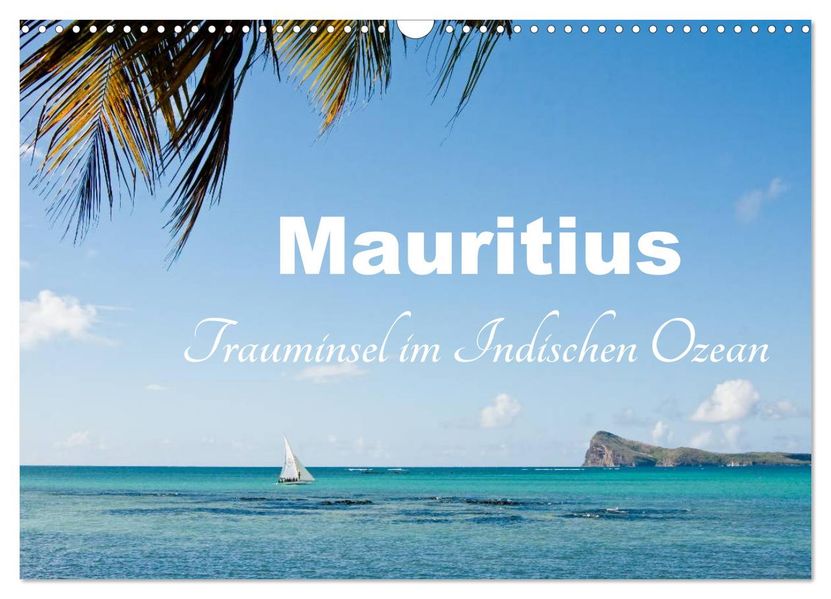 Mauritius - Trauminsel im Indischen Ozean (Wandkalender 2027 DIN A3 quer) CALVENDO Monatskalender