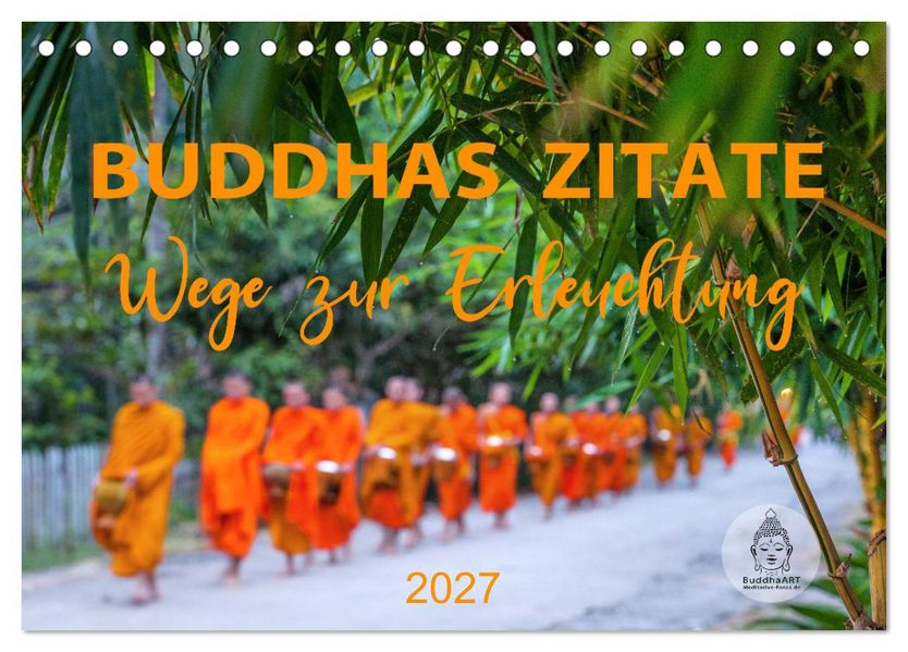 Buddhas Zitate Wege zur Erleuchtung (Tischkalender 2027 DIN A5 quer) CALVENDO Monatskalender