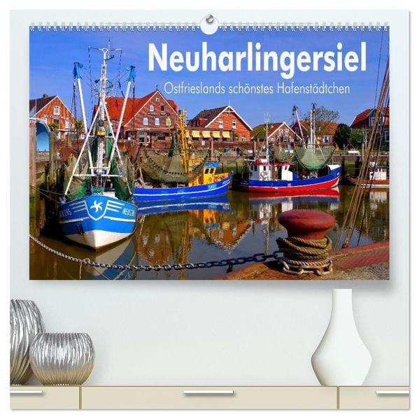 Neuharlingersiel - Ostfrieslands schönstes Hafenstädtchen (hochwertiger Premium Wandkalender 2027 DIN A2 quer) Kunstdruck in Hochglanz