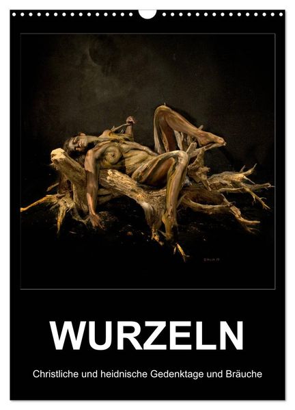 WURZELN Christliche und heidnische Gedenktage und Bräuche (Wandkalender 2027 DIN A3 hoch) CALVENDO Monatskalender