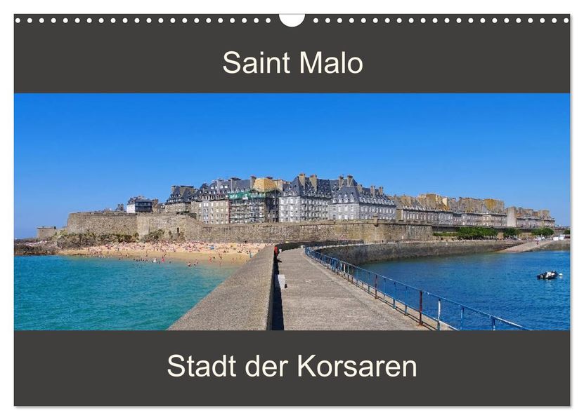 Saint Malo - Stadt der Korsaren (Wandkalender 2027 DIN A3 quer) CALVENDO Monatskalender