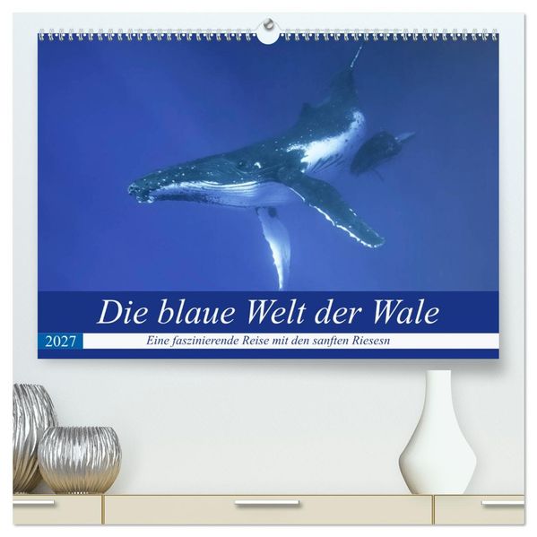 Die blaue Welt der Wale (hochwertiger Premium Wandkalender 2027 DIN A2 quer) Kunstdruck in Hochglanz