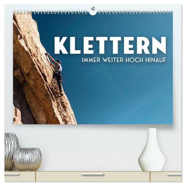 Klettern - Immer weiter hoch hinauf (hochwertiger Premium Wandkalender 2027 DIN A2 quer) Kunstdruck in Hochglanz