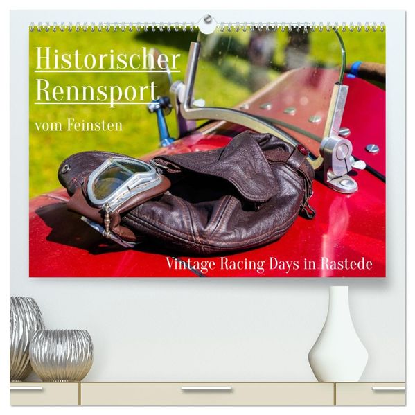 Historischer Rennsport - vom Feinsten (hochwertiger Premium Wandkalender 2027 DIN A2 quer) Kunstdruck in Hochglanz