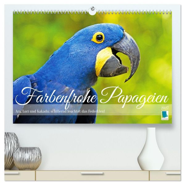 Farbenfrohe Papageien (hochwertiger Premium Wandkalender 2027 DIN A2 quer) Kunstdruck in Hochglanz