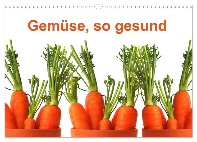 Gemüse so gesund (Wandkalender 2027 DIN A3 quer) CALVENDO Monatskalender