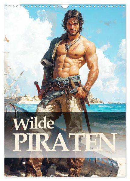 Wilde Piraten (Wandkalender 2027 DIN A3 hoch) CALVENDO Monatskalender