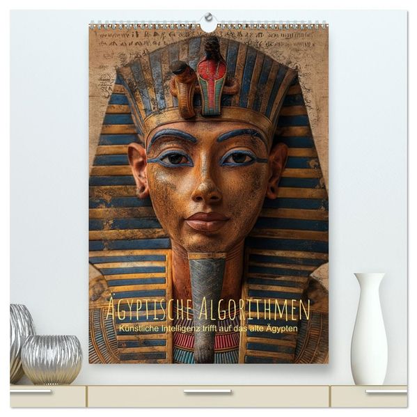 Ägyptische Algorithmen - Künstliche Intelligenz trifft auf das alte Ägypten (hochwertiger Premium Wandkalender 2027 DIN A2 hoch) Kunstdruck in Hochglanz