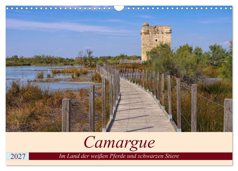 Camargue - Im Land der weißen Pferde und schwarzen Stiere (Wandkalender 2027 DIN A3 quer) CALVENDO Monatskalender