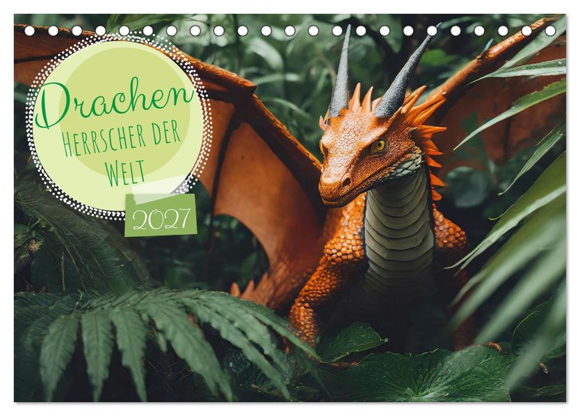 Drachen - Herrscher der Welt (Tischkalender 2027 DIN A5 quer) CALVENDO Monatskalender