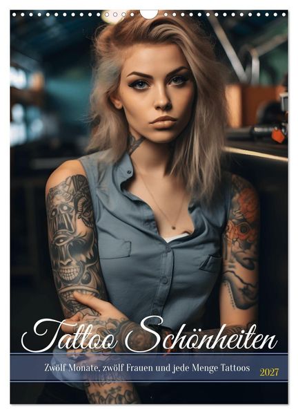 Tattoo Schönheiten - zwölf Monate zwölf Frauen und jede Menge Tattoos (Wandkalender 2027 DIN A3 hoch) CALVENDO Monatskalender