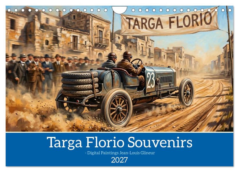 Targa Florio Souvenirs1906 bis 1930 (Wandkalender 2027 DIN A4 quer) CALVENDO Monatskalender