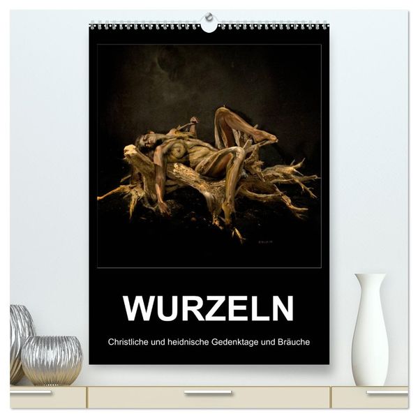 WURZELN Christliche und heidnische Gedenktage und Bräuche (hochwertiger Premium Wandkalender 2027 DIN A2 hoch) Kunstdruck in Hochglanz
