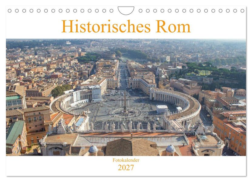 Historisches Rom (Wandkalender 2027 DIN A4 quer) CALVENDO Monatskalender