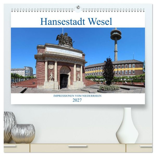 Hansestadt Wesel - Impressionen vom Niederrhein (hochwertiger Premium Wandkalender 2027 DIN A2 quer) Kunstdruck in Hochglanz
