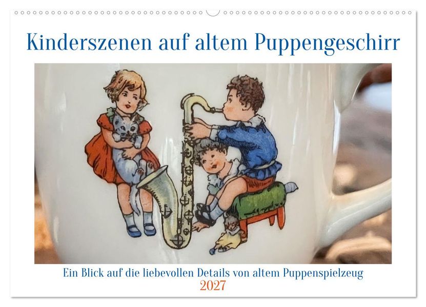 Kinderszenen auf altem Puppengeschirr (Wandkalender 2027 DIN A2 quer) CALVENDO Monatskalender