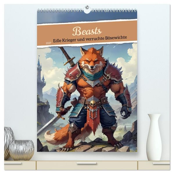 Beasts - Edle Krieger und verruchte Bösewichte (hochwertiger Premium Wandkalender 2027 DIN A2 hoch) Kunstdruck in Hochglanz