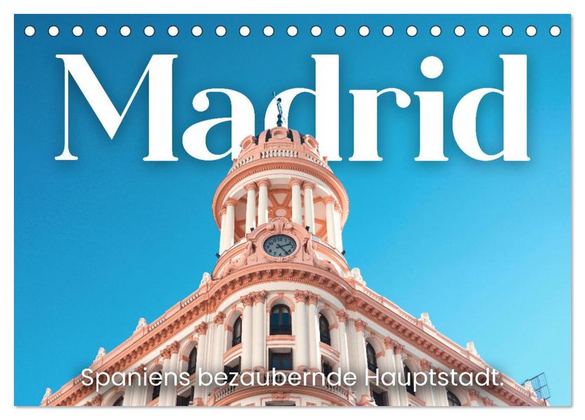 Madrid - Spaniens bezaubernde Hauptstadt. (Tischkalender 2027 DIN A5 quer) CALVENDO Monatskalender