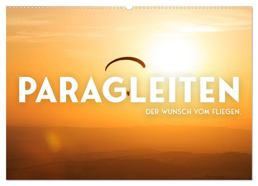 Paragleiten - Der Wunsch vom Fliegen. (Wandkalender 2027 DIN A2 quer) CALVENDO Monatskalender