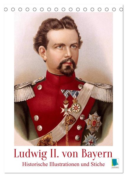 Ludwig II. von Bayern: Historische Illustrationen und Stiche (Tischkalender 2027 DIN A5 hoch) CALVENDO Monatskalender