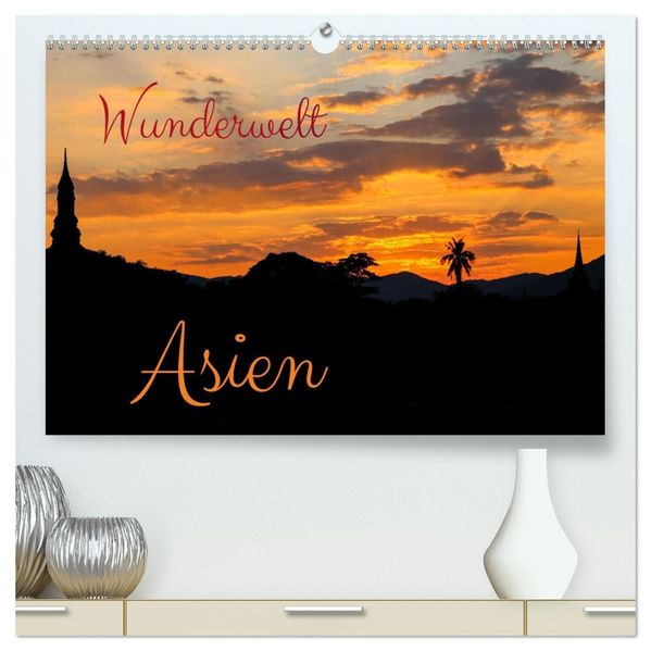 Wunderwelt Asien (hochwertiger Premium Wandkalender 2027 DIN A2 quer) Kunstdruck in Hochglanz