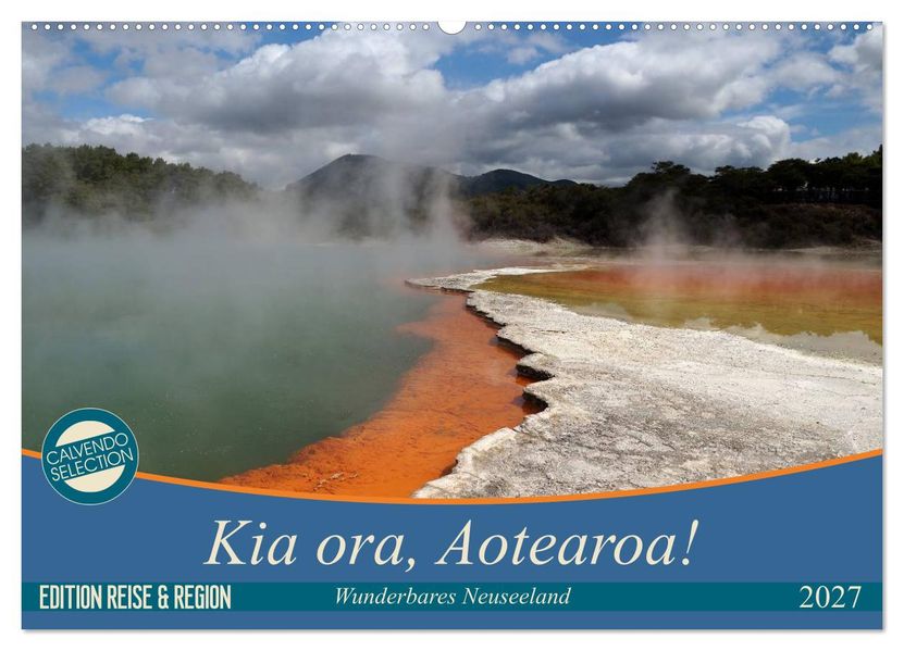 Kia ora Aotearoa - Wunderbares Neuseeland (Wandkalender 2027 DIN A2 quer) CALVENDO Monatskalender