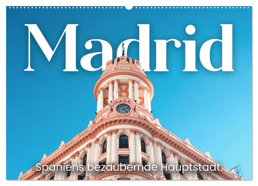 Madrid - Spaniens bezaubernde Hauptstadt. (Wandkalender 2027 DIN A2 quer) CALVENDO Monatskalender