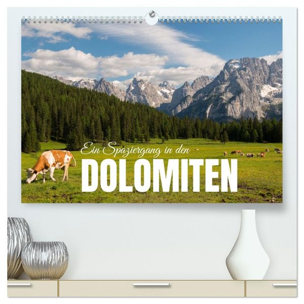 Ein Spaziergang in den Dolomiten (hochwertiger Premium Wandkalender 2027 DIN A2 quer) Kunstdruck in Hochglanz