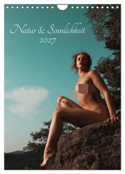 Natur und Sinnlichkeit (Wandkalender 2027 DIN A4 hoch) CALVENDO Monatskalender