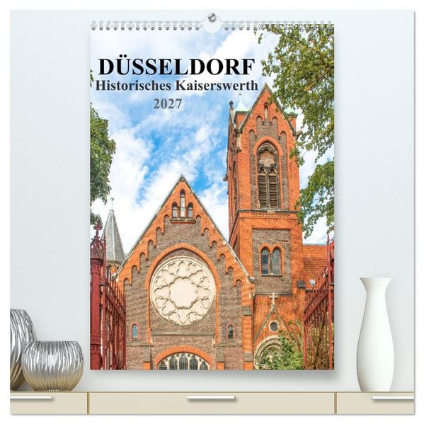Düsseldorf - Historisches Kaiserswerth (hochwertiger Premium Wandkalender 2027 DIN A2 hoch) Kunstdruck in Hochglanz