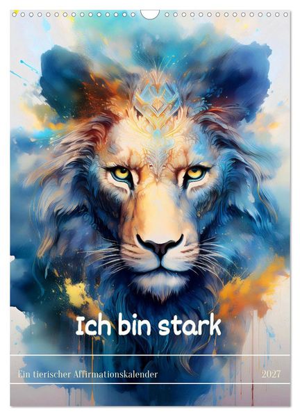 Ich bin stark - Ein tierischer Affirmationskalender (Wandkalender 2027 DIN A3 hoch) CALVENDO Monatskalender