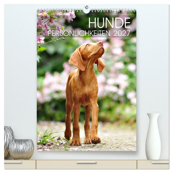 Hundepersönlichkeiten (hochwertiger Premium Wandkalender 2027 DIN A2 hoch) Kunstdruck in Hochglanz