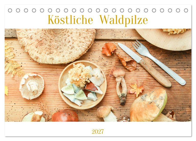 Köstliche Waldpilze (Tischkalender 2027 DIN A5 quer) CALVENDO Monatskalender