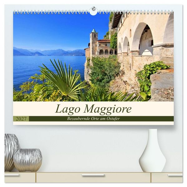 Lago Maggiore - Bezaubernde Orte am Ostufer (hochwertiger Premium Wandkalender 2027 DIN A2 quer) Kunstdruck in Hochglanz