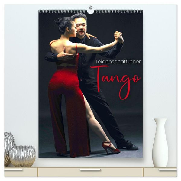 Leidenschaftlicher Tango (hochwertiger Premium Wandkalender 2027 DIN A2 hoch) Kunstdruck in Hochglanz