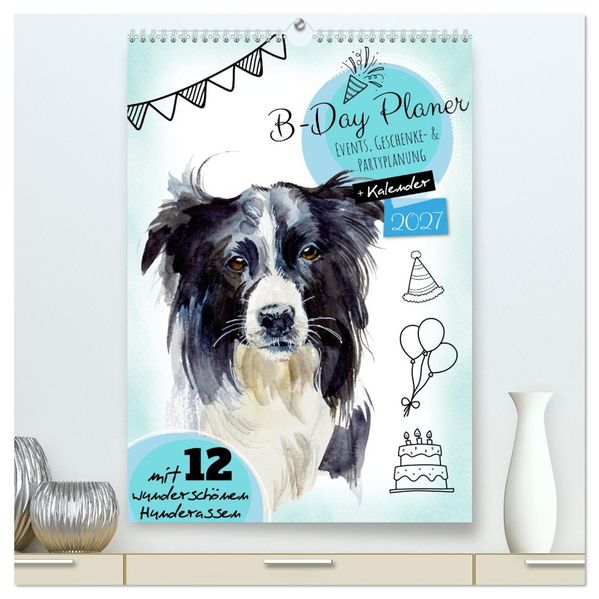 B-DAY PLANER - Aquarell Hunderassen - Für Termine Geschenke Eventdetails & mehr (hochwertiger Premium Wandkalender 2027 DIN A2 hoch) Kunstdruck in Hochglanz