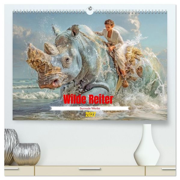 Wilde Reiter - Surreale Werke (hochwertiger Premium Wandkalender 2027 DIN A2 quer) Kunstdruck in Hochglanz